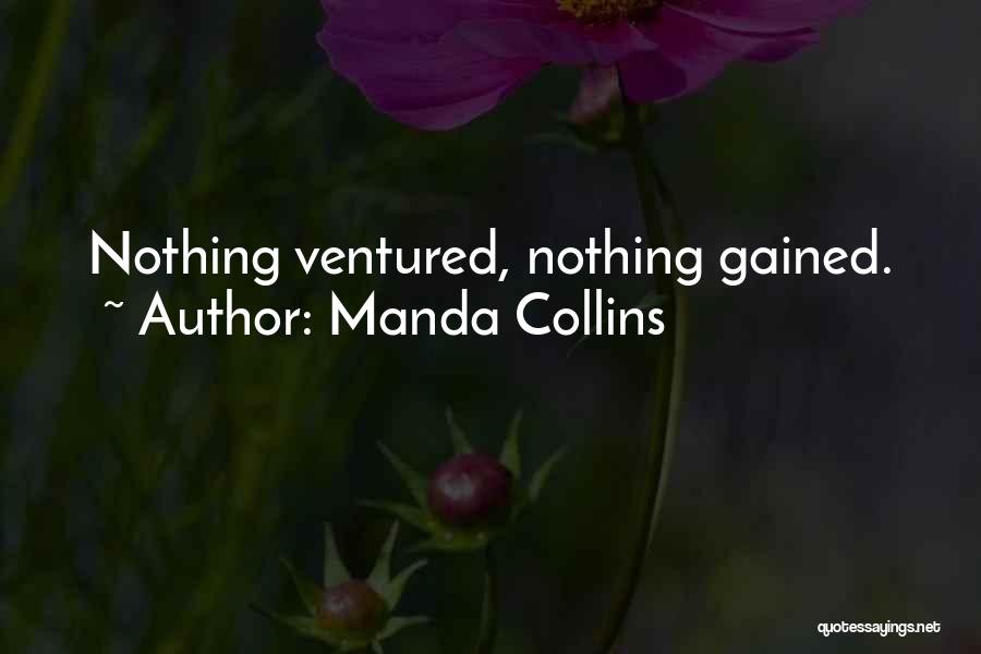 Nothing Ventured Nothing Gained Quotes By Manda Collins