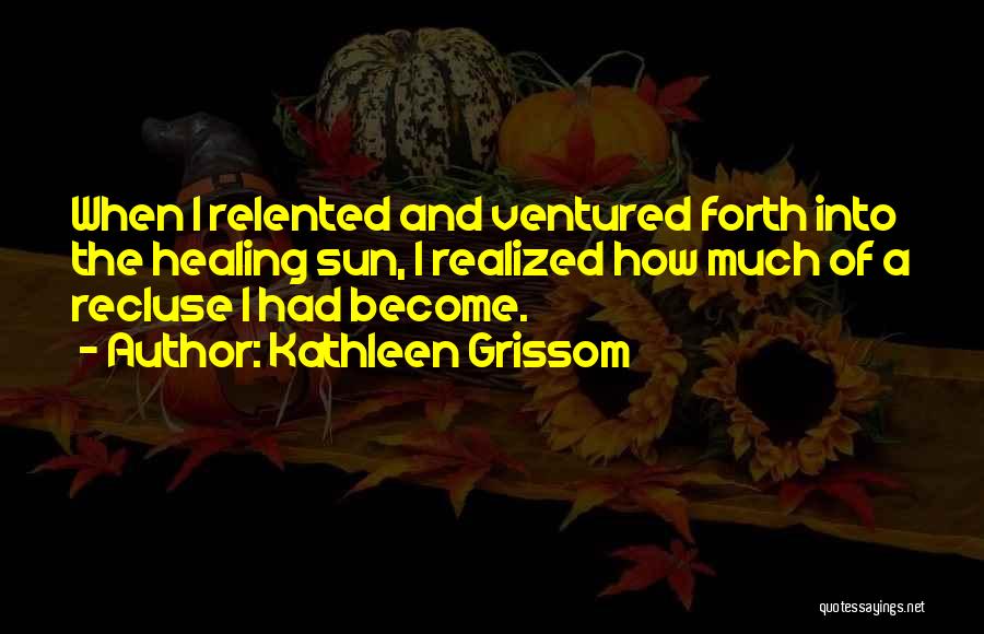 Nothing Ventured Quotes By Kathleen Grissom