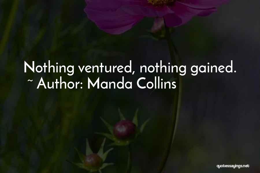 Nothing Ventured Quotes By Manda Collins