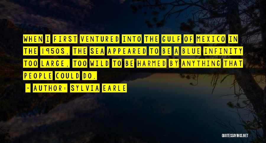 Nothing Ventured Quotes By Sylvia Earle