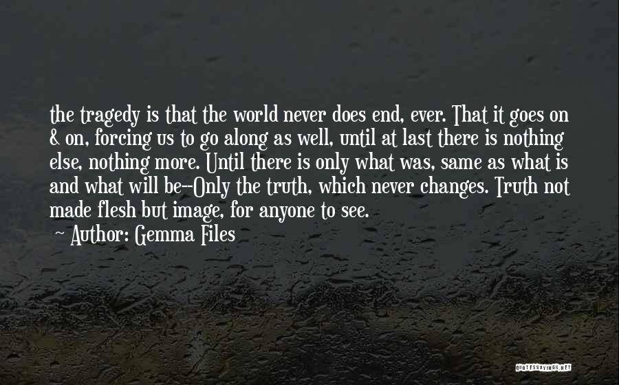 Nothing Will Be The Same Quotes By Gemma Files