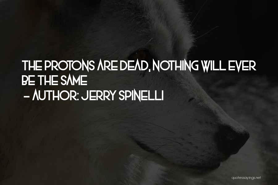 Nothing Will Be The Same Quotes By Jerry Spinelli