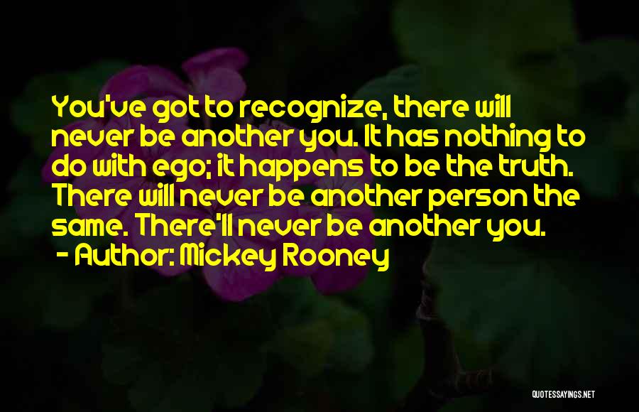 Nothing Will Be The Same Quotes By Mickey Rooney