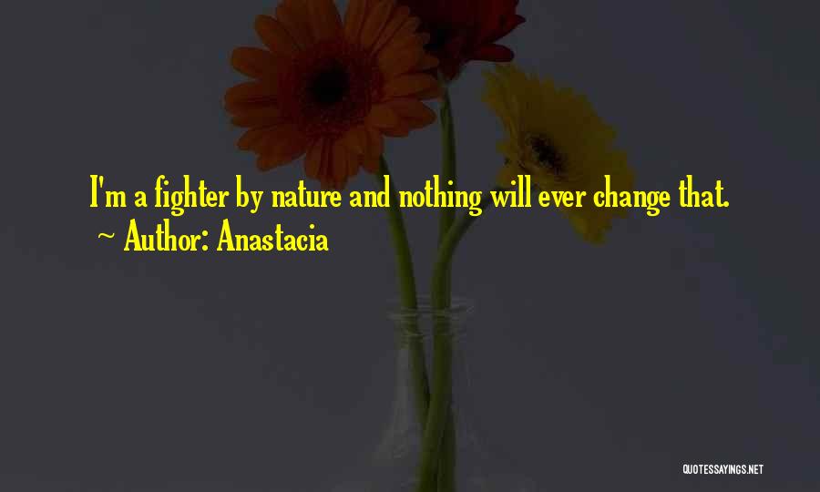 Nothing Will Ever Change Quotes By Anastacia