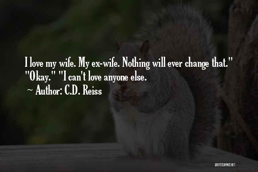 Nothing Will Ever Change Quotes By C.D. Reiss