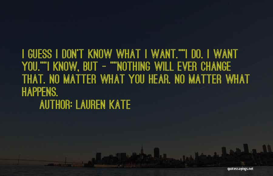 Nothing Will Ever Change Quotes By Lauren Kate