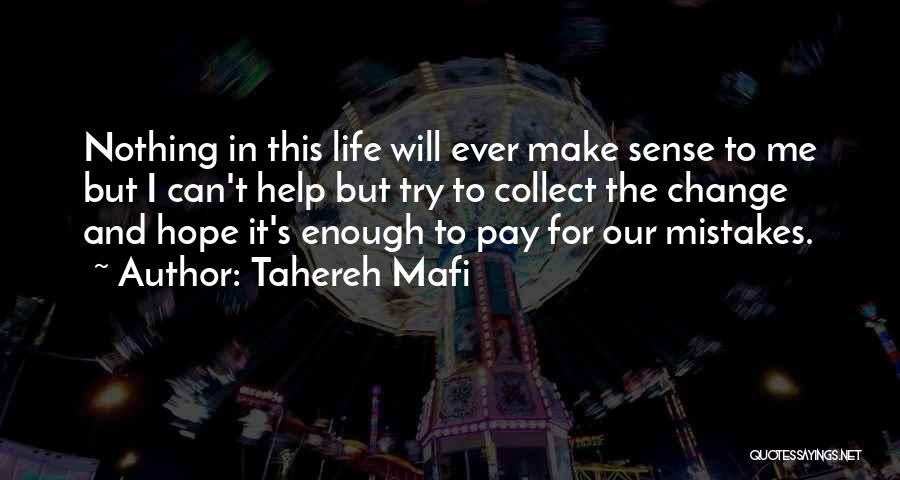 Nothing Will Ever Change Quotes By Tahereh Mafi