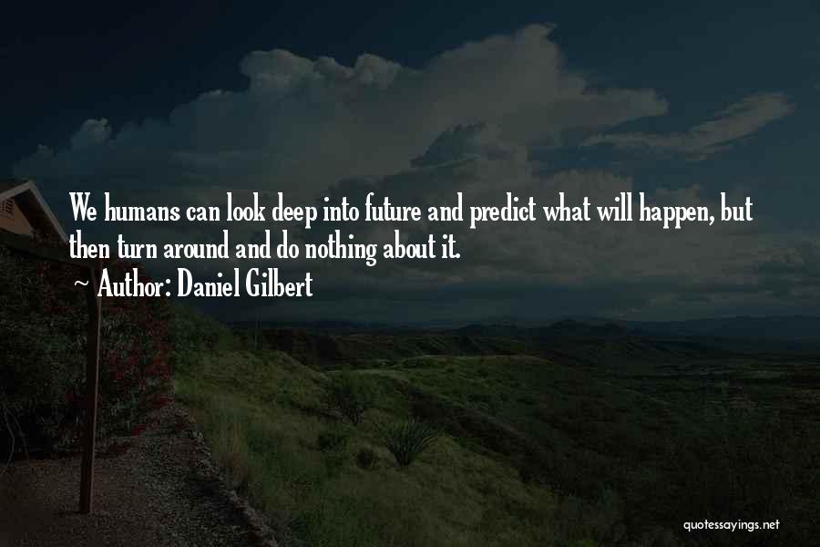 Nothing Will Happen Quotes By Daniel Gilbert
