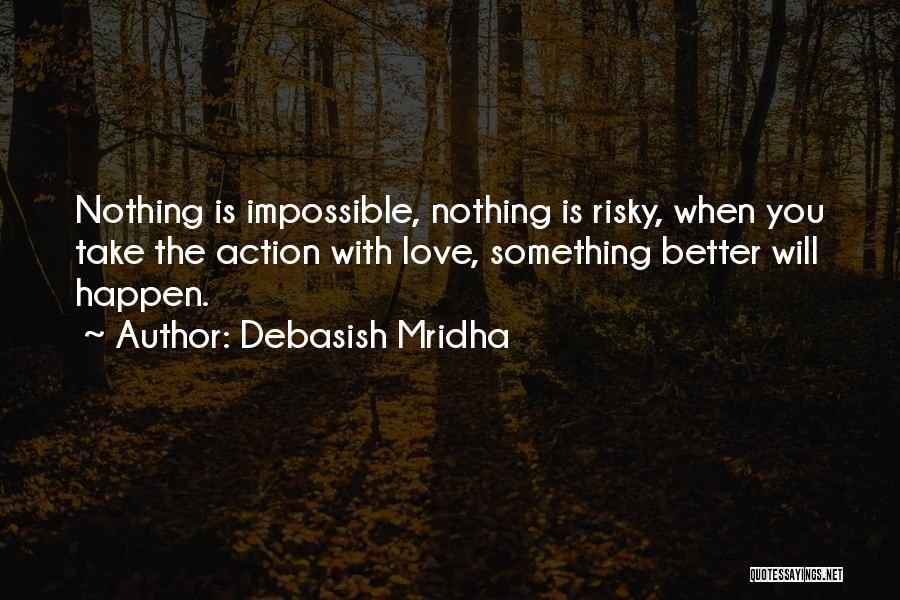 Nothing Will Happen Quotes By Debasish Mridha