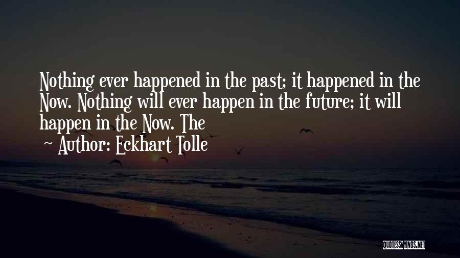 Nothing Will Happen Quotes By Eckhart Tolle