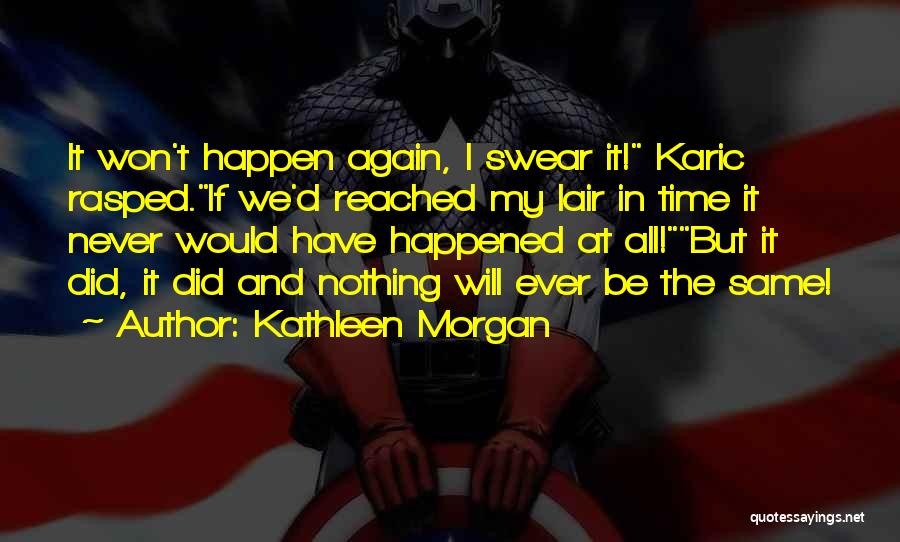 Nothing Will Happen Quotes By Kathleen Morgan