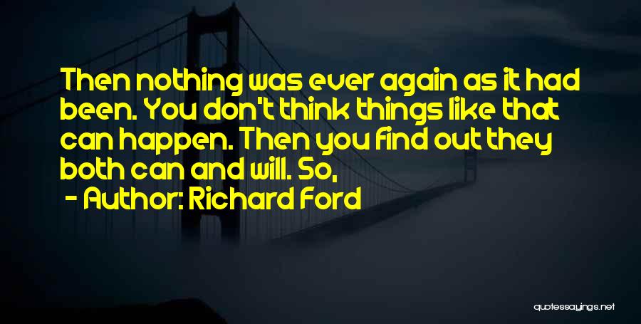 Nothing Will Happen Quotes By Richard Ford