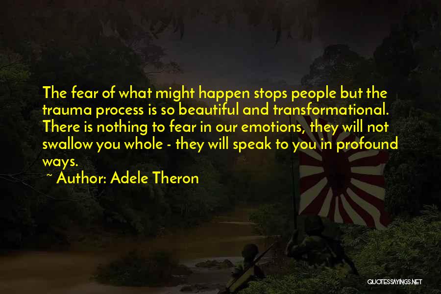 Nothing Will Happen To You Quotes By Adele Theron