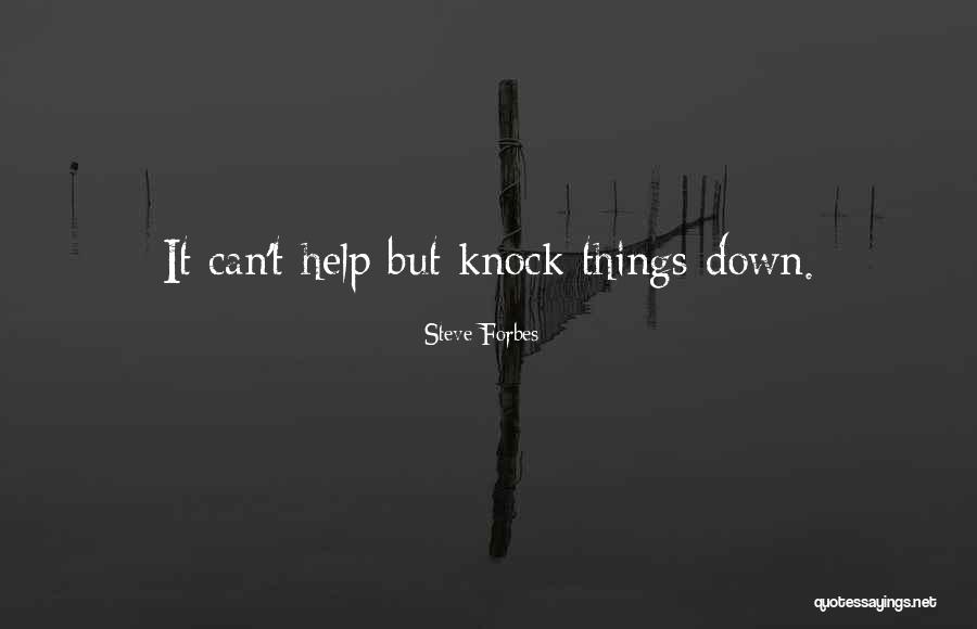 Nothing Will Knock Me Down Quotes By Steve Forbes Nothing Will Knock Me Down Quotes By Steve Forbes