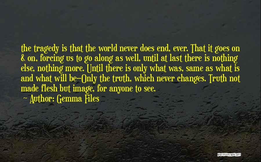 Nothing Will Never Be The Same Quotes By Gemma Files