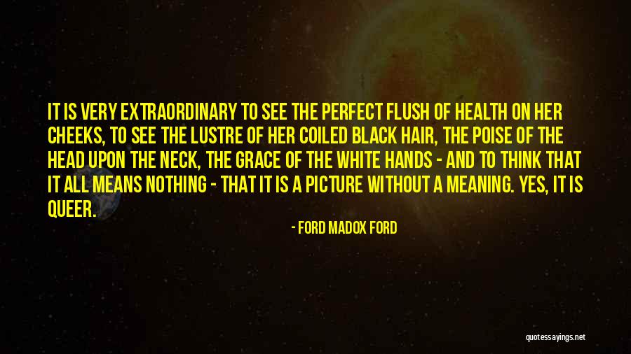 Nothing Without Her Quotes By Ford Madox Ford Nothing Without Her Quotes By Ford Madox Ford