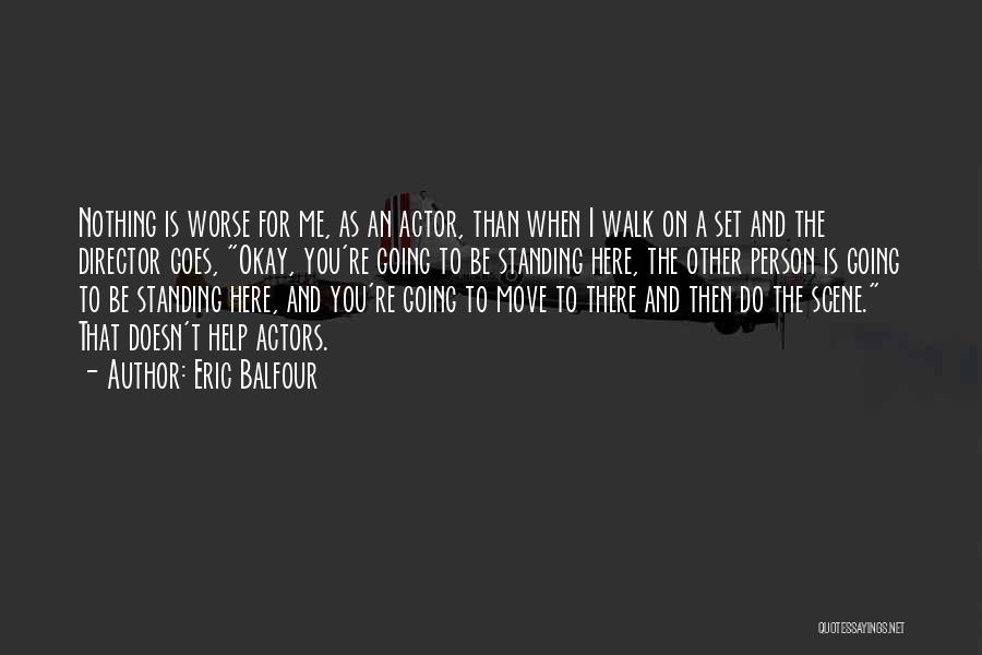 Nothing Worse Quotes By Eric Balfour