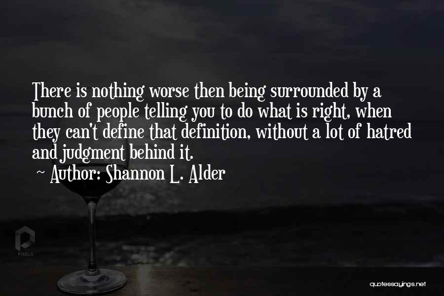 Nothing Worse Quotes By Shannon L. Alder