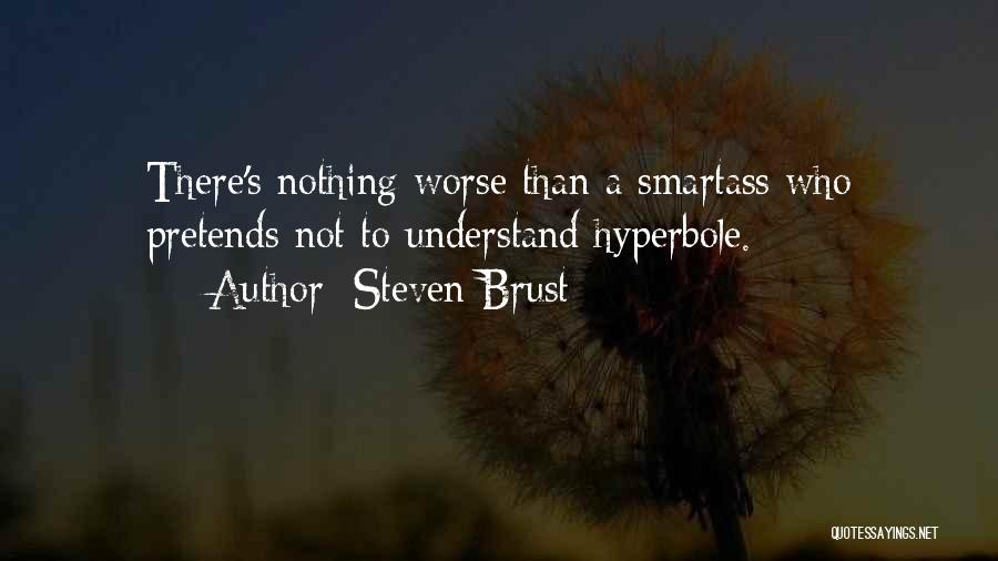 Nothing Worse Quotes By Steven Brust