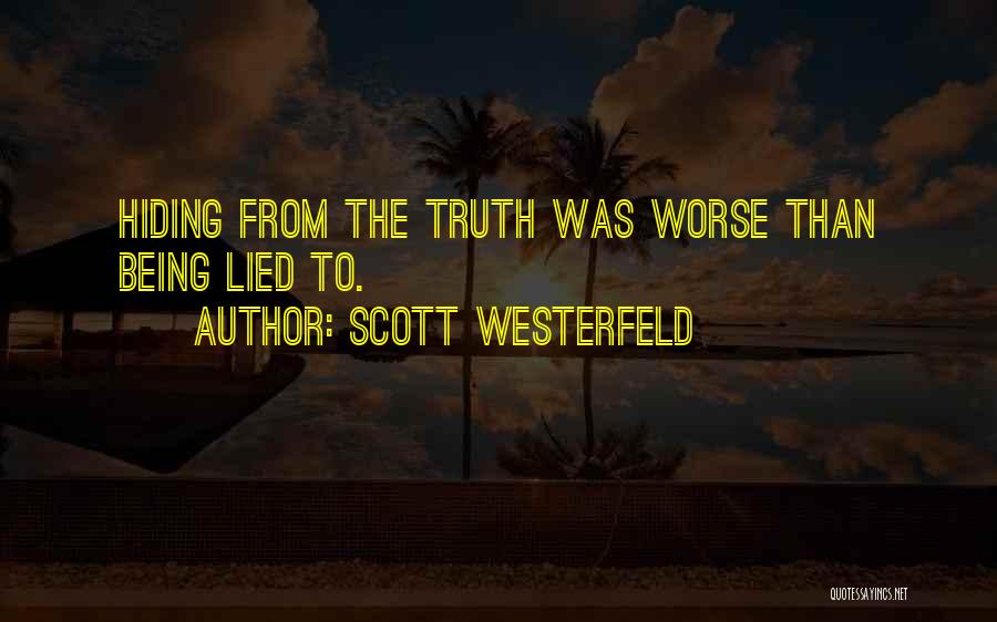 Nothing Worse Than Being Lied To Quotes By Scott Westerfeld