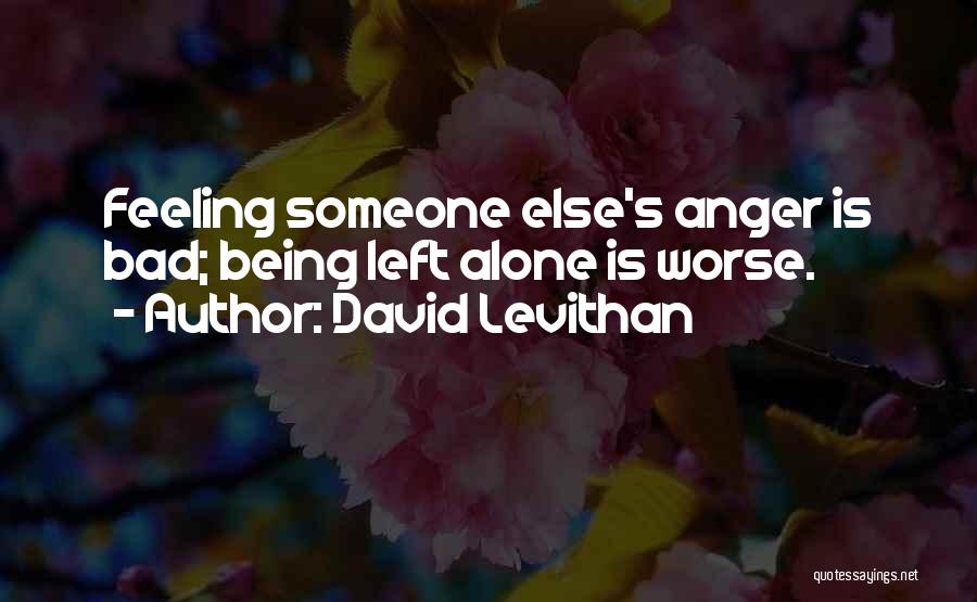 Nothing Worse Than Feeling Alone Quotes By David Levithan