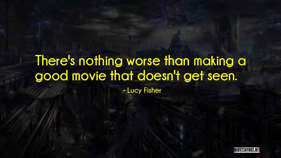 Nothing Worse Than Quotes By Lucy Fisher Nothing Worse Than Quotes By Lucy Fisher