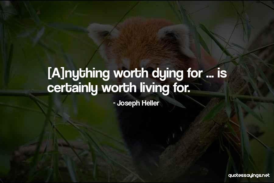 Nothing Worth Dying For Quotes By Joseph Heller Nothing Worth Dying For Quotes By Joseph Heller