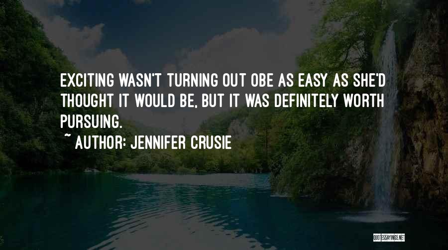 Nothing Worth Having Comes Easy Quotes By Jennifer Crusie