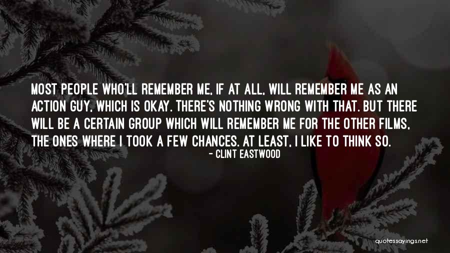 Nothing Wrong With Me Quotes By Clint Eastwood Nothing Wrong With Me Quotes By Clint Eastwood