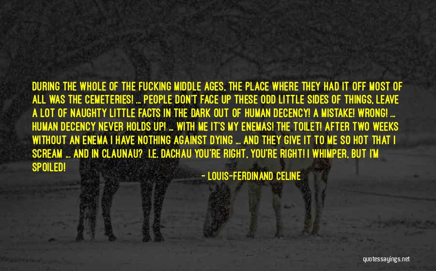 Nothing Wrong With Me Quotes By Louis-Ferdinand Celine Nothing Wrong With Me Quotes By Louis-Ferdinand Celine