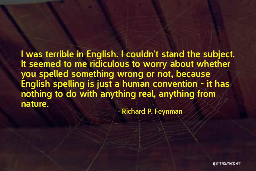Nothing Wrong With Me Quotes By Richard P. Feynman Nothing Wrong With Me Quotes By Richard P. Feynman