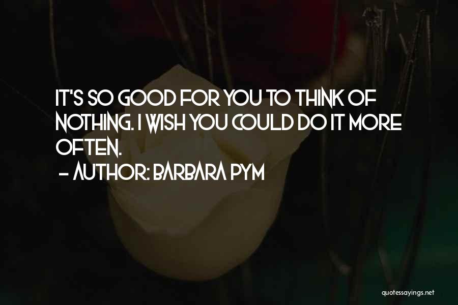 Nothing You Could Do Quotes By Barbara Pym