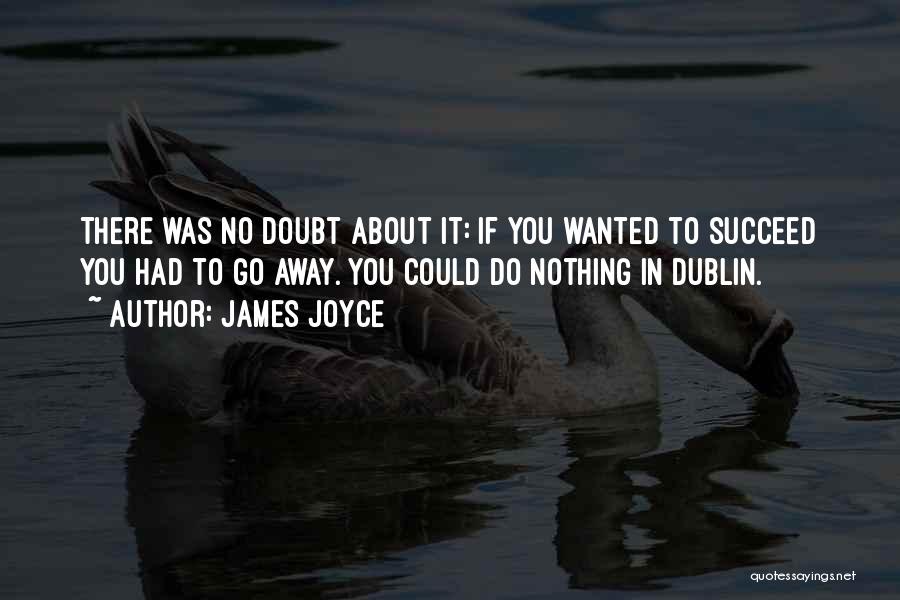 Nothing You Could Do Quotes By James Joyce