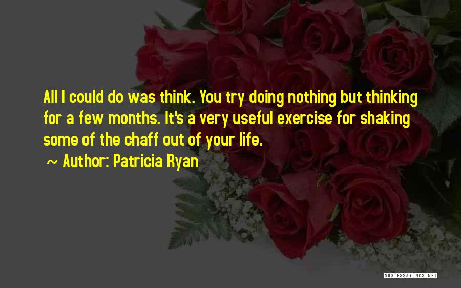 Nothing You Could Do Quotes By Patricia Ryan