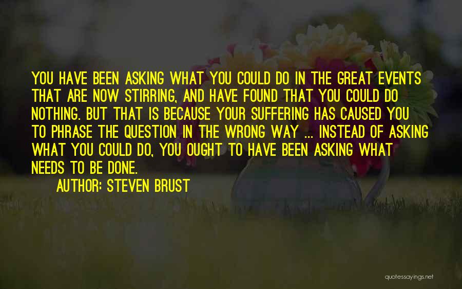 Nothing You Could Do Quotes By Steven Brust