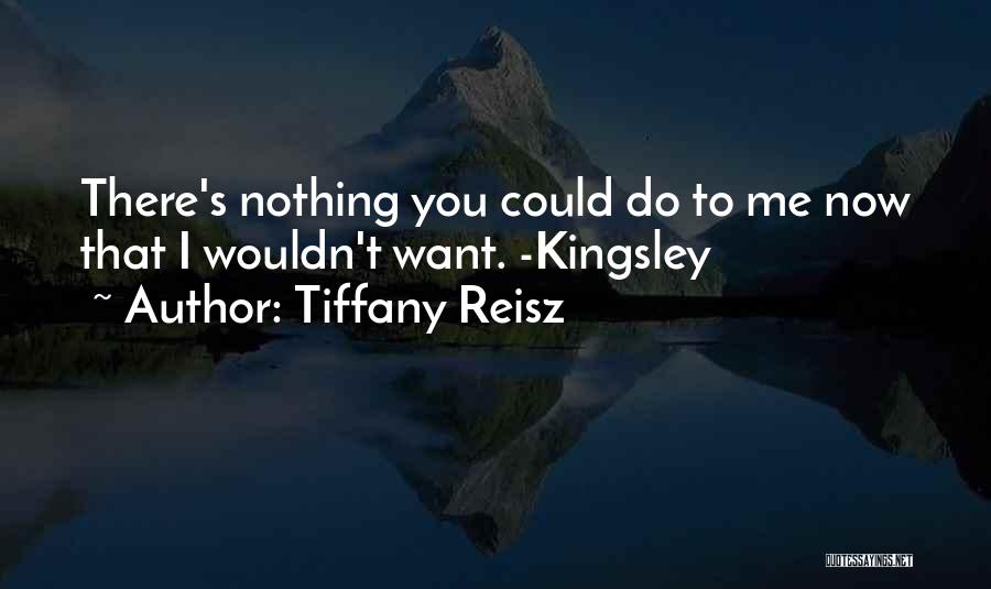 Nothing You Could Do Quotes By Tiffany Reisz