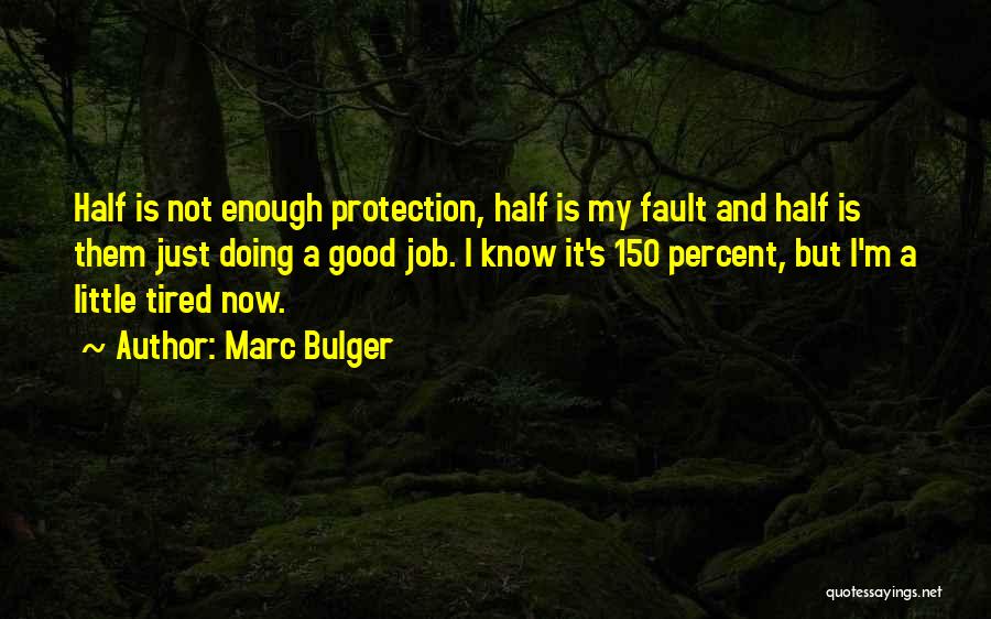Nothing You Do Will Ever Be Good Enough Quotes By Marc Bulger