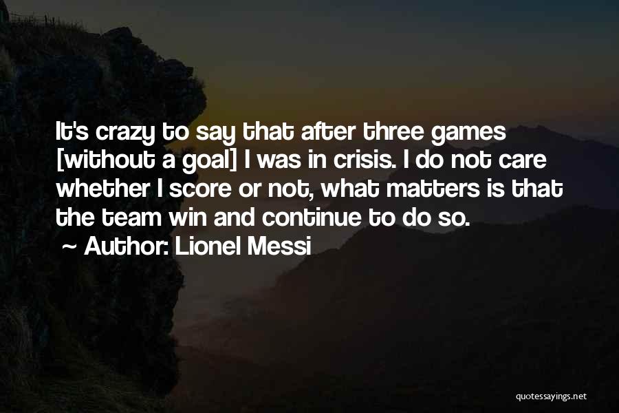 Nothing You Say Matters Quotes By Lionel Messi
