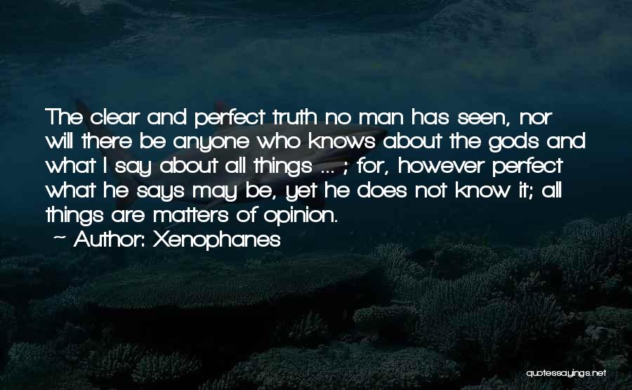 Nothing You Say Matters Quotes By Xenophanes