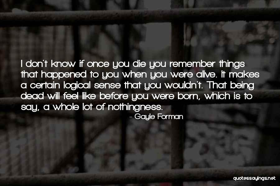 Nothingness Of Being Quotes By Gayle Forman Nothingness Of Being Quotes By Gayle Forman