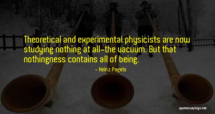 Nothingness Of Being Quotes By Heinz Pagels Nothingness Of Being Quotes By Heinz Pagels