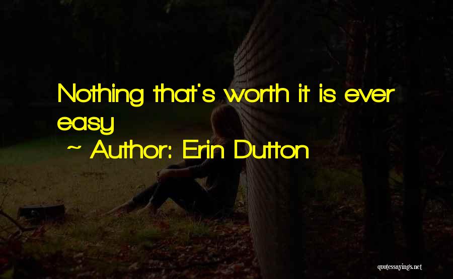 Nothing's Easy Quotes By Erin Dutton