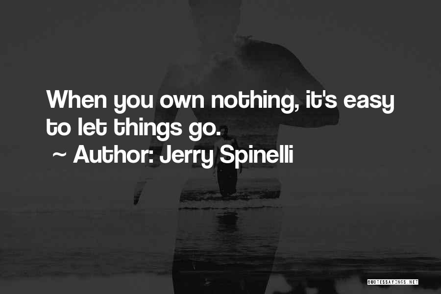 Nothing's Easy Quotes By Jerry Spinelli