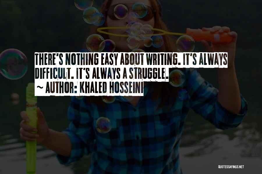 Nothing's Easy Quotes By Khaled Hosseini