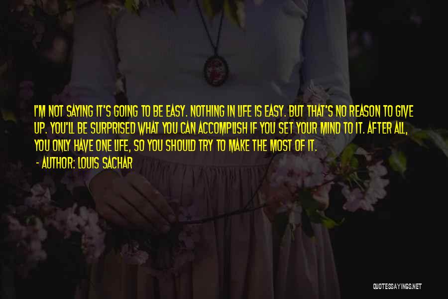 Nothing's Easy Quotes By Louis Sachar