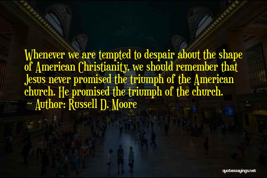 Nothing's Ever Promised Quotes By Russell D. Moore