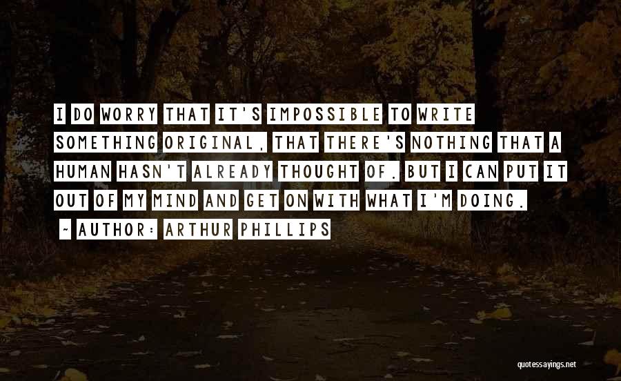 Nothing's Impossible Quotes By Arthur Phillips