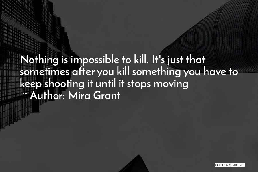 Nothing's Impossible Quotes By Mira Grant