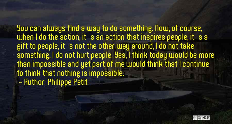 Nothing's Impossible Quotes By Philippe Petit