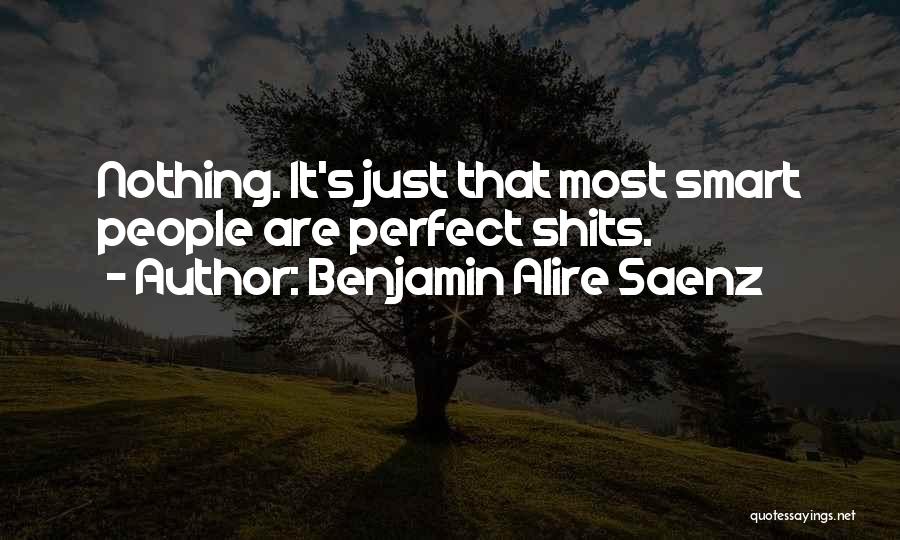 Nothing's Perfect Quotes By Benjamin Alire Saenz